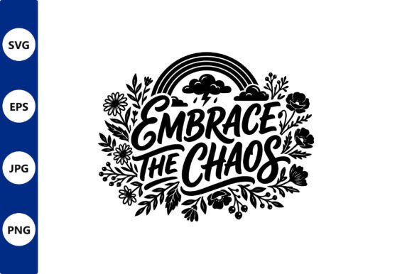 Embrace the Chaos Floral Vector Design
