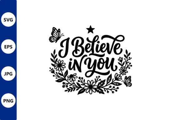 Floral I Believe in You Typography