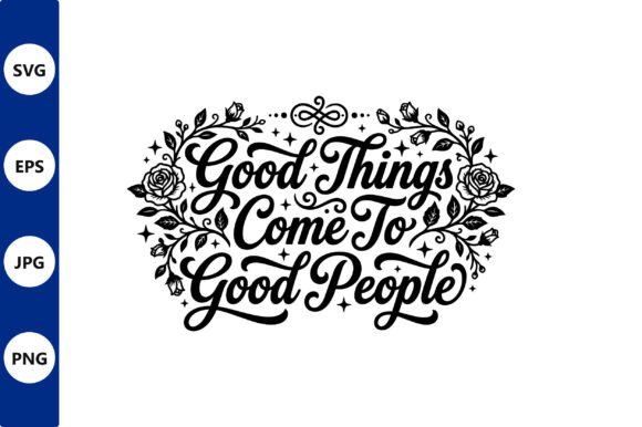 Good Things Come to Good People Vector