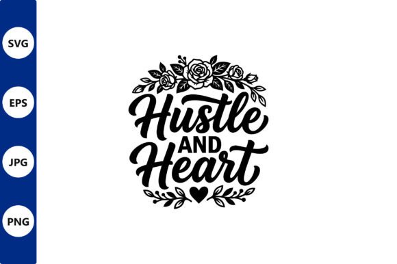 Hustle and Heart Floral Vector