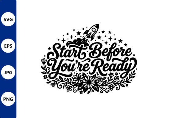 Start Before Youre Ready Rocket Floral