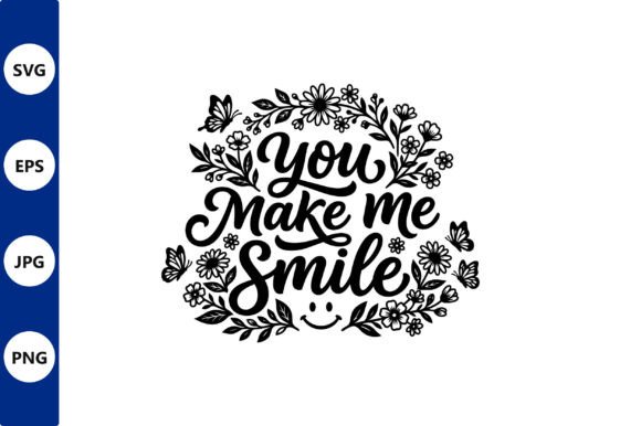 You Make Me Smile Floral Vector Art